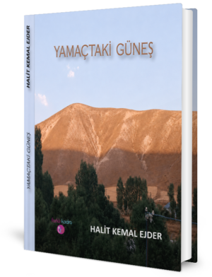 Yamaçtaki Güneş – Halit Kemal Ejder – Farklı Kadro Yayınları